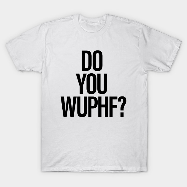 Do You Wuphf? - As Seen on The Office by sombreroinc